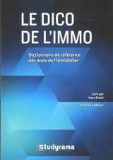 Le dico de l'immo : dictionnaire de référence des mots de l'immobilier - Marc O. Ezrati