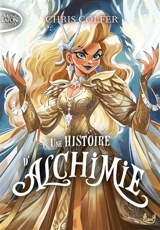 Une histoire de. Vol. 3. Une histoire d'alchimie - Chris Colfer