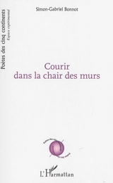 Courir dans la chair des murs - Simon-Gabriel Bonnot