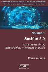 Société 5.0 : industrie du futur, technologies, méthodes et outils - Bruno Salgues