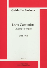 Lotta comunista, le groupe d'origine, 1943-1952 - Guido La Barbera