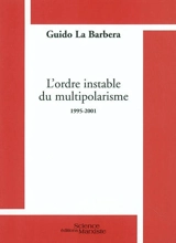 L'ordre instable du multipolarisme : 1995-2001 - Guido La Barbera