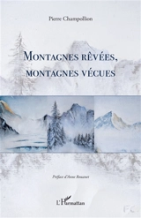 Montagnes rêvées, montagnes vécues - Pierre Champollion
