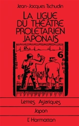 La Ligue du théâtre prolétarien japonais - Jean-Jacques Tschudin
