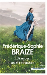 L'amour aux trousses - Frédérique-Sophie Braize