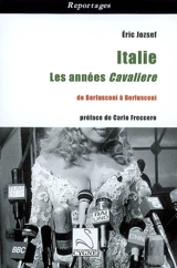 Italie : les années Cavaliere : de Berlusconi à Berlusconi - Eric Jozsef