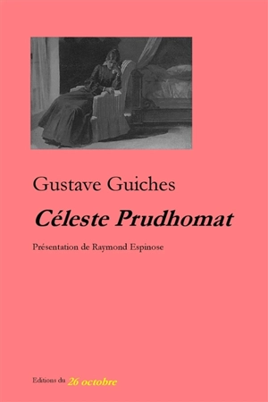 Céleste Prudhomat : moeurs de province - Gustave Guiches