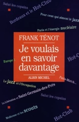 Je voulais en savoir davantage - Frank Ténot