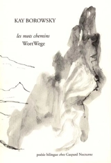 Les mots chemins. Wort Wege - Kay Borowsky