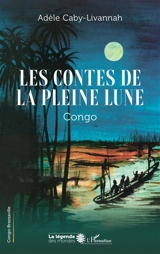 Les contes de la pleine lune : Congo - Adèle Caby-Livannah