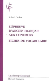 L'épreuve d'ancien français aux concours : fiches de vocabulaire - Roland Guillot