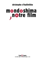 Mondoshima, notre film - Christophe d' Hallivillée