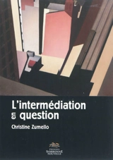 L'intermédiation en question : finance et politique aux Etats-Unis : de Clinton à Obama - Christine Zumello