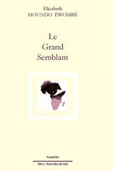 Le Grand Semblant - Elizabeth Ewombè-Moundo