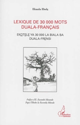 Lexique de 30.000 mots duala-français. Ekotele ya 30.000 la biala ba duala-frensi - Ekuala Ebele