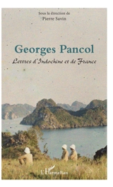 Lettres d'Indochine et de France - Georges Pancol