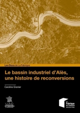 Le bassin industriel d'Alès, une histoire de reconversions - Caroline Granier
