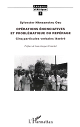 Opérations énonciatives et problématique du repérage : cinq particules verbales ikwéré - Sylvester Nhneanotnu Osu