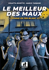 Le meilleur des maux. Vol. 1. L'homme en fer-blanc - Violetta Rovetto