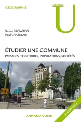 Etudier une commune : paysages, territoires, populations, sociétés - Xavier Browaeys