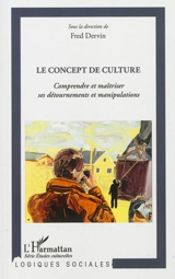 Le concept de culture : comprendre et maîtriser ses détournements et manipulations