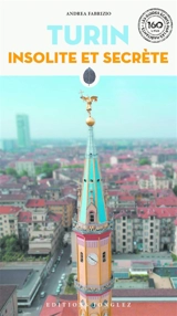 Turin insolite et secrète - Andrea Fabrizio