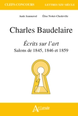 Charles Baudelaire, Ecrits sur l'art : salons de 1845, 1846 et 1859 - Aude Jeannerod