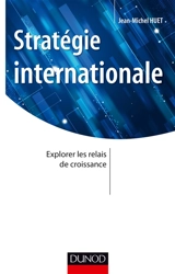 Stratégie internationale : explorer les relais de croissance - Jean-Michel Huet
