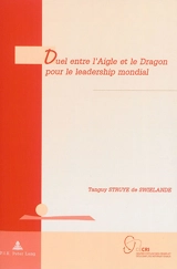 Duel entre l'Aigle et le Dragon pour le leadership mondial - Tanguy Struye de Swielande
