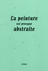 La peinture est presque abstraite - Lucile Encrevé