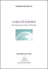La beauté Eurydice : sept chants pour le retour d'Eurydice - Georges de Rivas