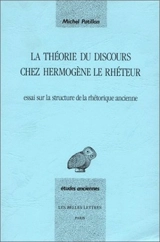 La théorie du discours chez Hermogène le rhéteur : essai sur les structures linguistiques de la rhétorique ancienne - Michel Patillon