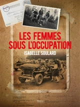 Les femmes sous l'Occupation - Isabelle Soulard