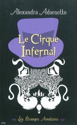 Les étranges aventures. Vol. 2. Le cirque infernal - Alexandra Adornetto