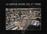 La Sarthe entre ciel et terre : au fil des saisons - Philippe Aizier