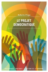 Le projet démocratique : une approche pragmatiste - Roberto Frega