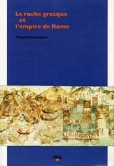 La ruche grecque et l'Empire de Rome - Françoise Létoublon