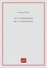 Aux fondements de la sociologie - François Chazel