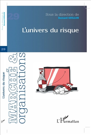 Marché & organisations, n° 29. L'univers du risque