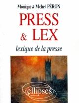 Press & lex : lexique de la presse - Monique Péron