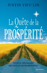 La quête de la prospérité : pour le décollage des pays en développement - Yifu Justin Lin