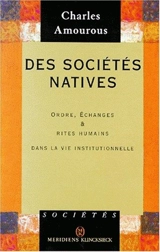 Des sociétés natives : ordre, échanges et rites humains dans la vie institutionnelle - Charles Amourous