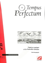 Tempus perfectum : revue de musique, n° 23. L'opéra-comique à La Nouvelle-Orléans - Mark McKnight