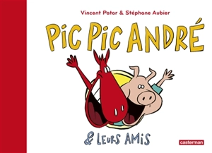 Pic Pic, André & leurs amis - Vincent Patar