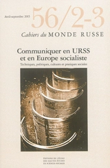 Cahiers du monde russe, n° 56-2-3. Communiquer en URSS et en Europe socialiste : techniques, politiques, cultures et pratiques sociales