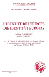 L'identité de l'Europe : actes du colloque de la Faculté de droit et de science politique d'Aix-Marseille et de la Faculté de droit de l'université de Tübingen (Tübingen 18-19 mai 2001). Die identität europas