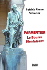 Parmentier : le bourru bienfaisant - Patrick Pierre Sabatier