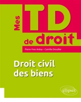 Droit civil des biens - Pierre-Yves Ardoy