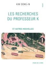 Les recherches du professeur K : et autres nouvelles - Dong-In Kim