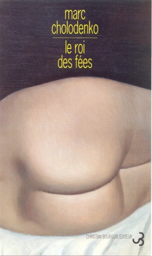 Le roi des fées - Marc Cholodenko
